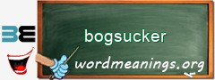 WordMeaning blackboard for bogsucker